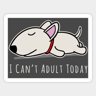 I Can't Adult Today Lazy Dog Magnet